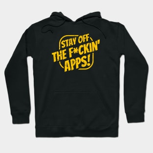 Stay off the F*ckin' Apps! | DC CMA Hoodie